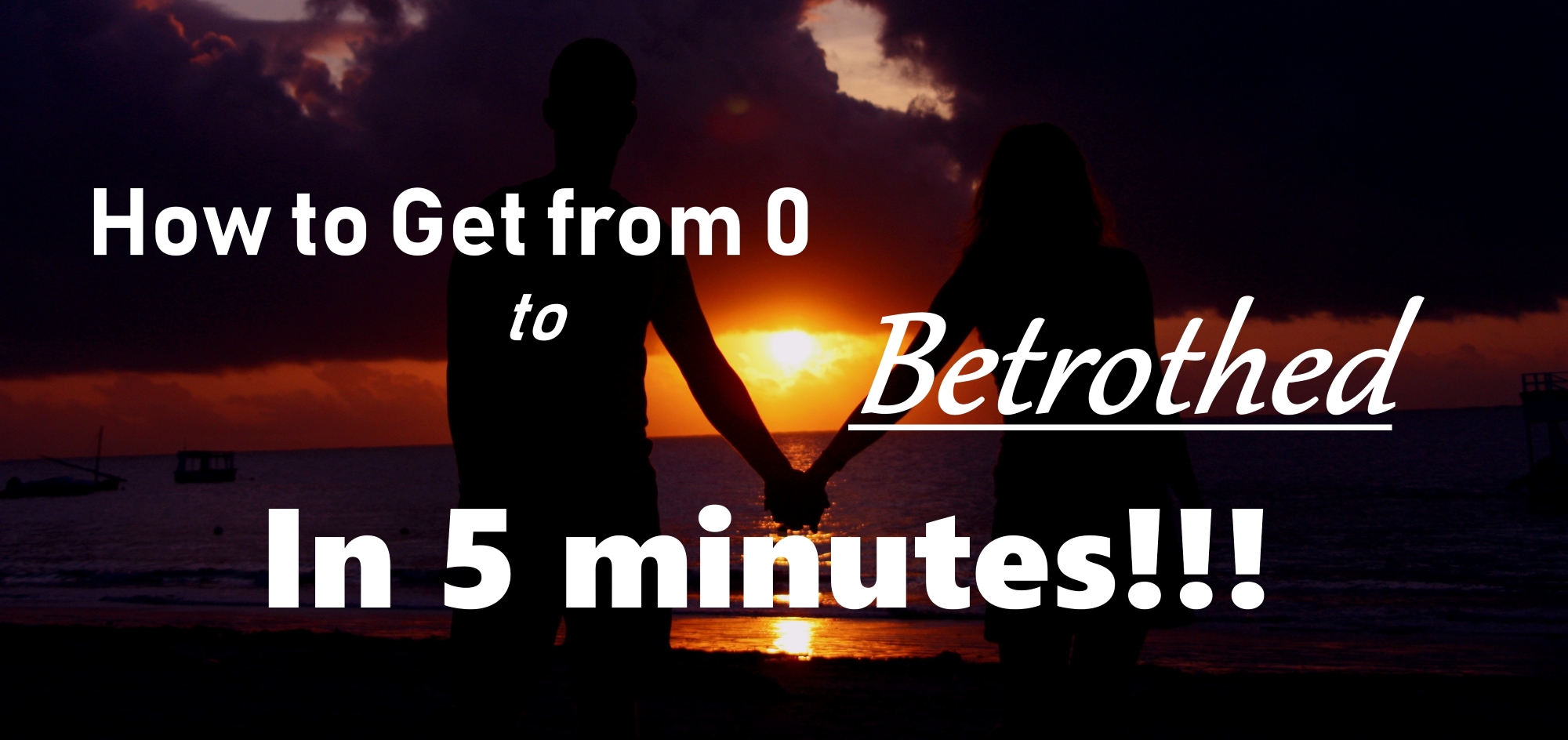 how-to-get-from-0-to-betrothed-in-5-minutes-daring-theology