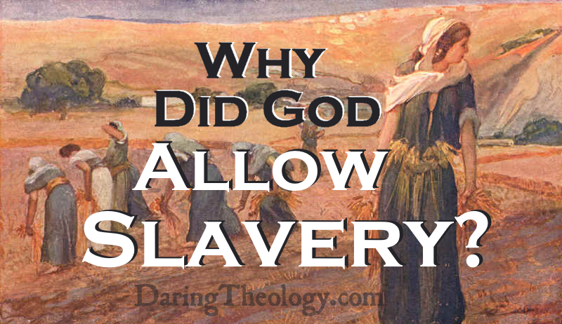 Why Did God Allow Slavery?